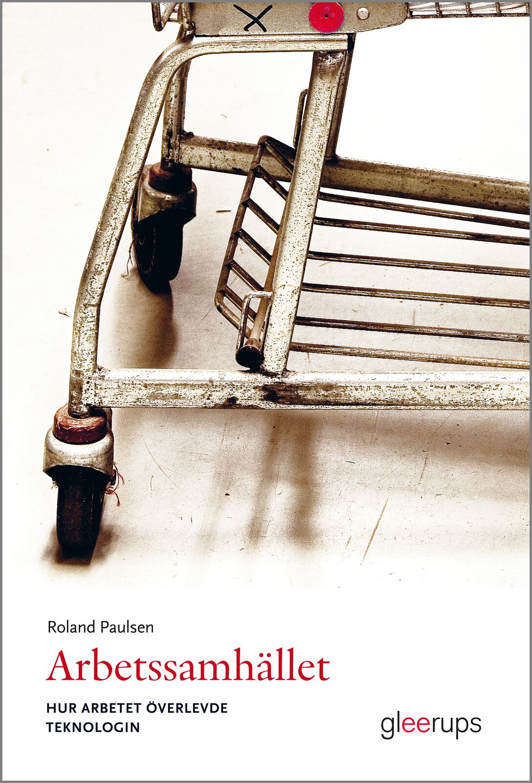 Omslag: Arbetssamhället - hur arbetet överlevde teknologin