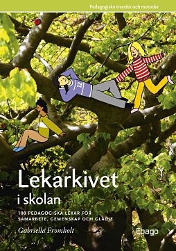 Omslag: Lekarkivet i skolan : 100 pedagogiska lekar för samarbet, gemenskap och glädje