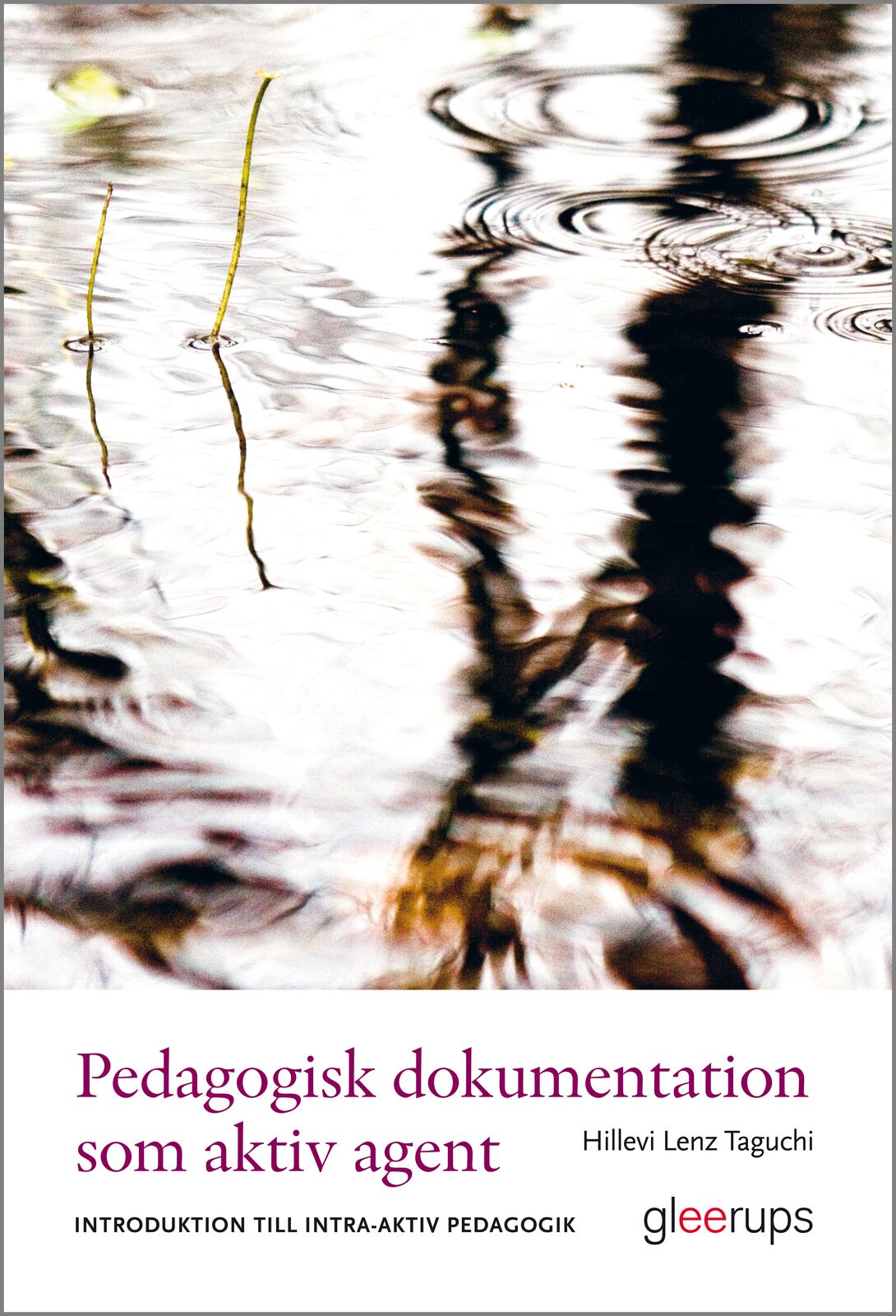 Omslag: Pedagogisk dokumentation som aktiv agent : Introduktion till intra-aktiv pedagogik