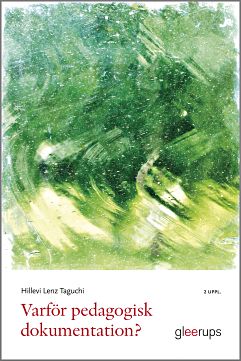 Omslag: Varför pedagogisk dokumentation?, 2 uppl : Verktyg för lärande och förändring i förskolan och skolan