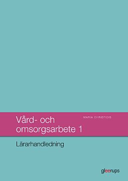 Omslag: Vård- och omsorgsarbete 1, lärarhandledning