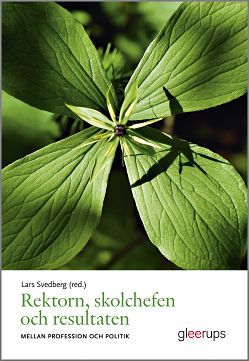Omslag: Rektorn, skolchefen och resultaten : Mellan profession och politik