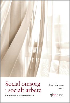 Omslag: Social omsorg i socialt arbete : Grunder och fördjupningar