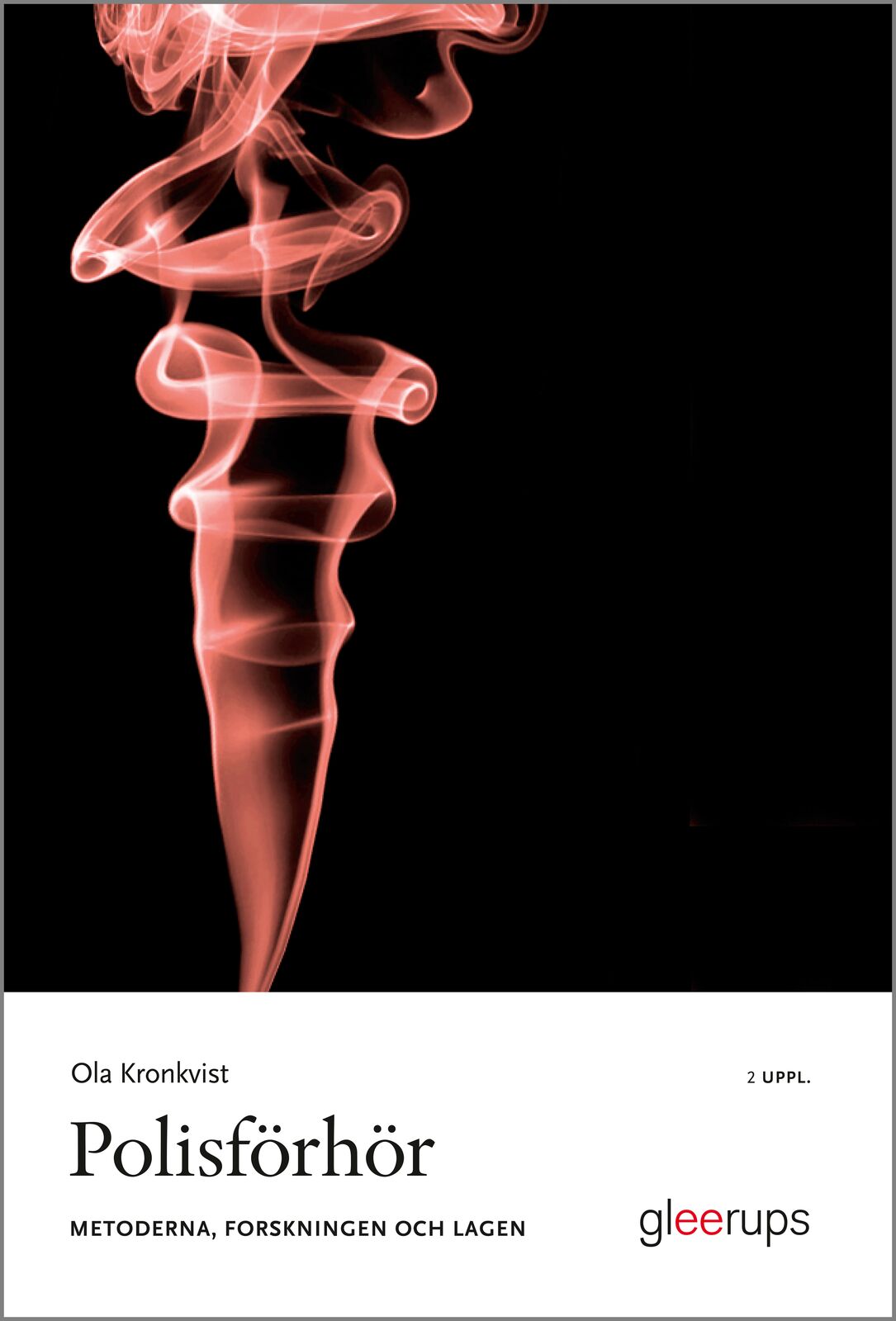 Omslag: Polisförhör – metoderna, forskningen och lagen 2 uppl