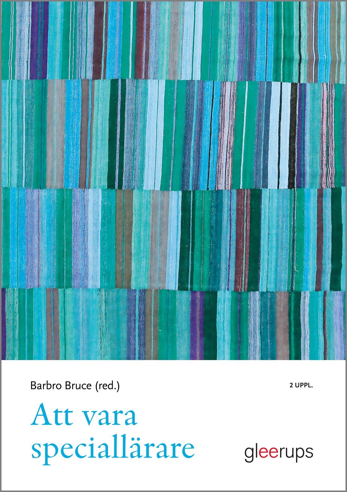 Omslag: Att vara speciallärare : med specialisering språk-, skriv- och läsutveckling, matematikutveckling samt intellektuell funktionsnedsättning