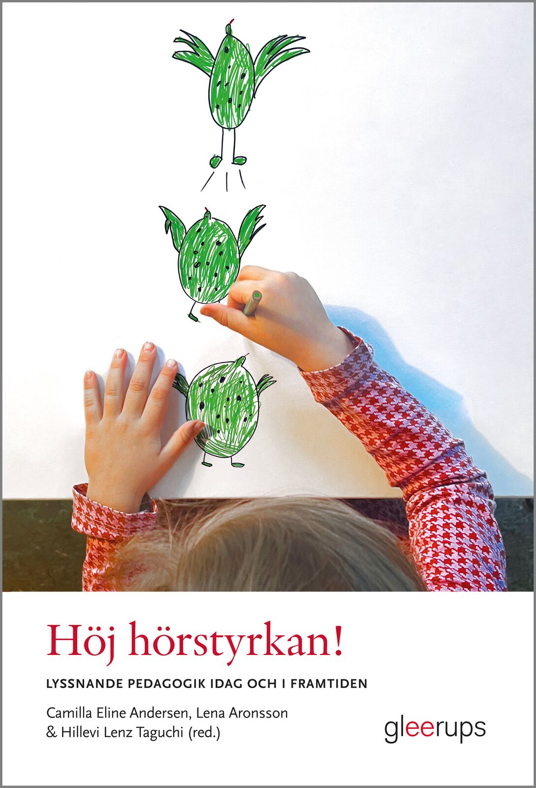 Omslag: Höj hörstyrkan! Lyssnande pedagogik idag och i framtiden