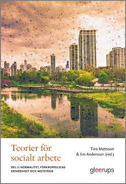 Omslag: Teorier för socialt arbete. Del 2, Normalitet, förkroppsligad erfarenhet och motstånd