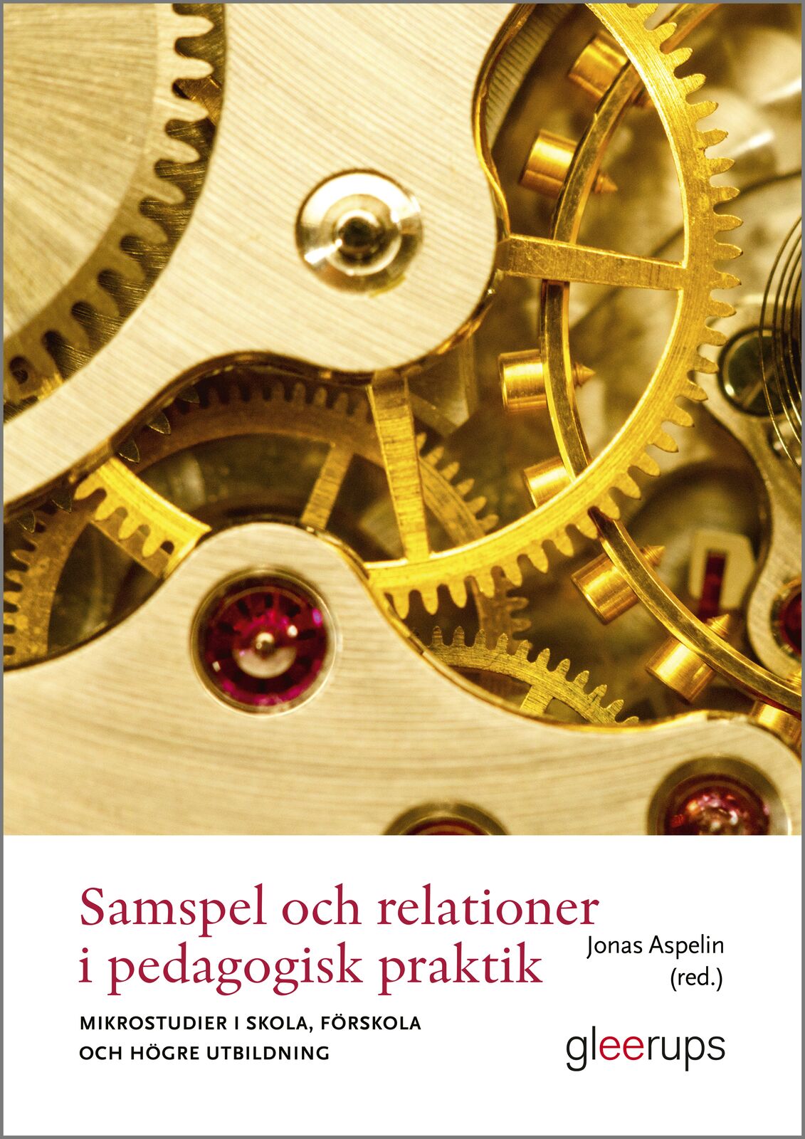 Omslag: Samspel och relationer i pedagogisk praktik : mikrostudier i skola, förskola och högre utbildning