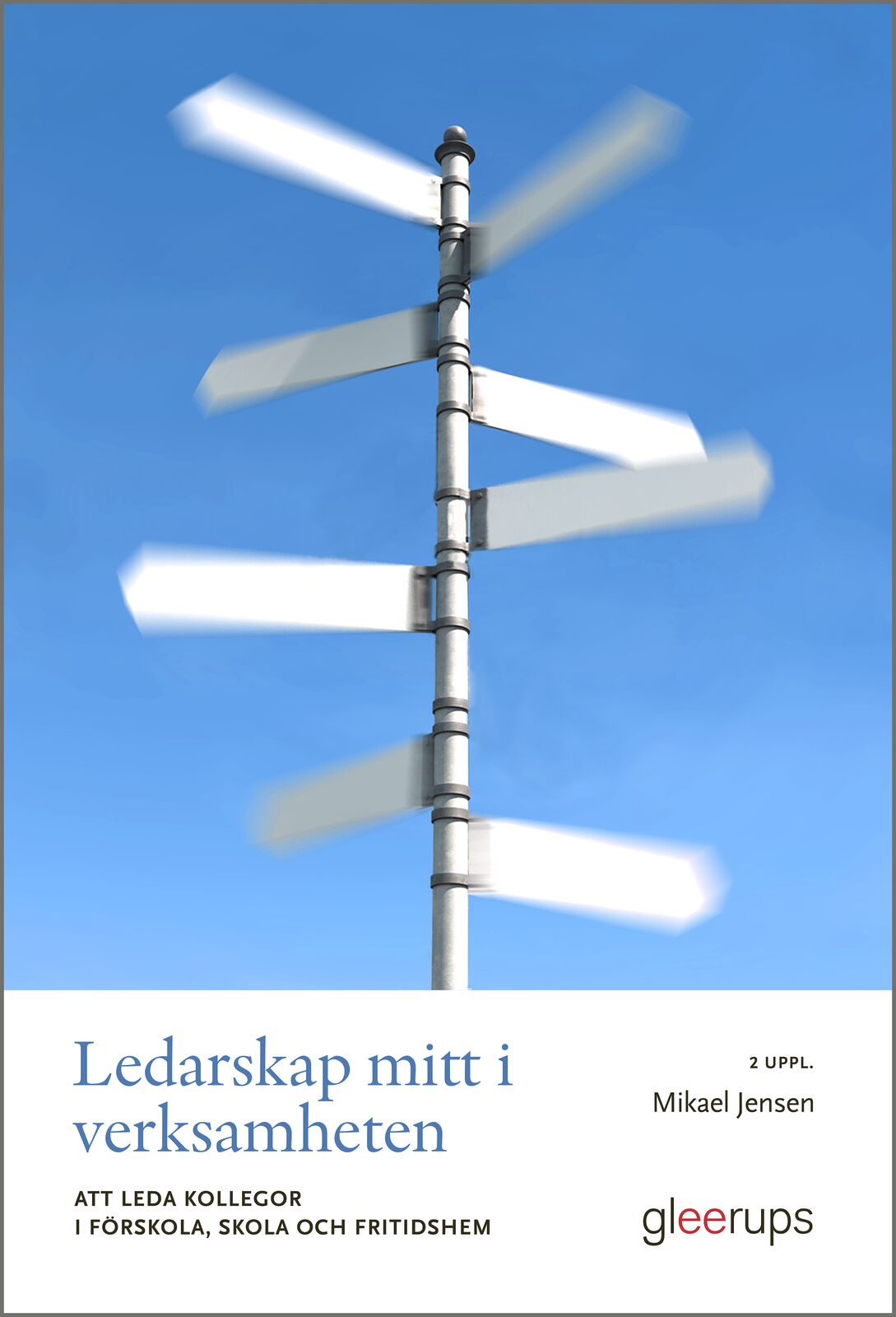 Omslag: Ledarskap mitt i verksamheten 2 uppl : Att leda kollegor i förskola, skola och fritidshem