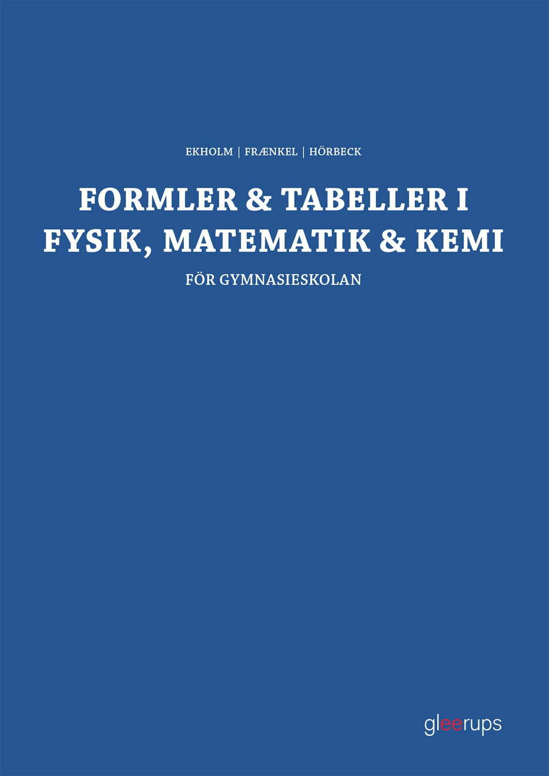 Omslag: Formler & tabeller i fysik, matematik & kemi : för gymnasieskolan