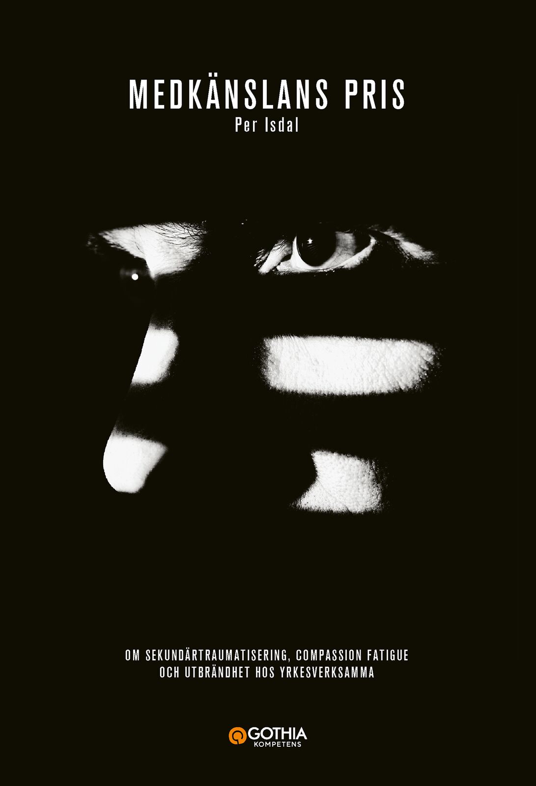 Omslag: Medkänslans pris : om sekundärtraumatisering, compassion fatigue och utbrändhet hos yrkesverksamma