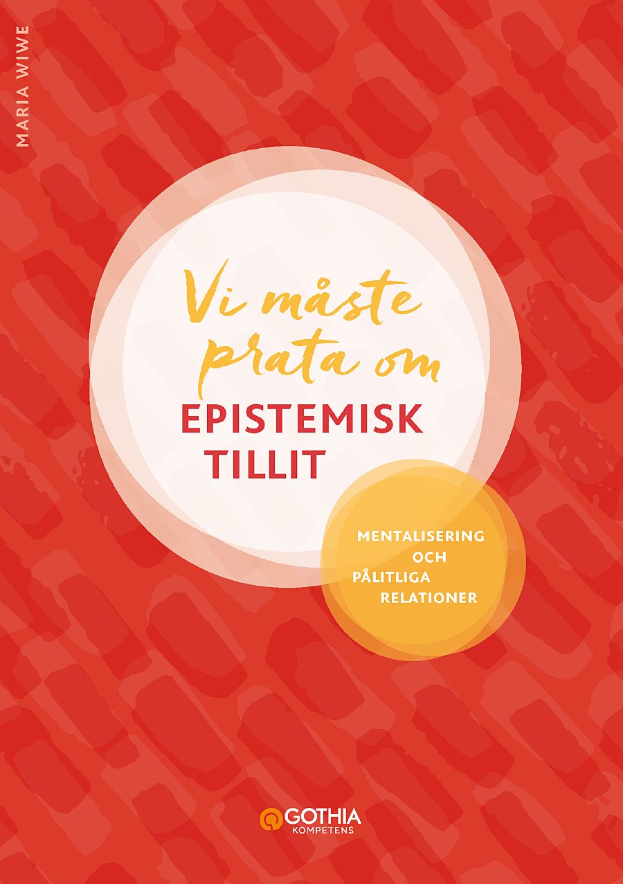 Omslag: Vi måste prata om epistemisk tillit : mentalisering och pålitliga relationer