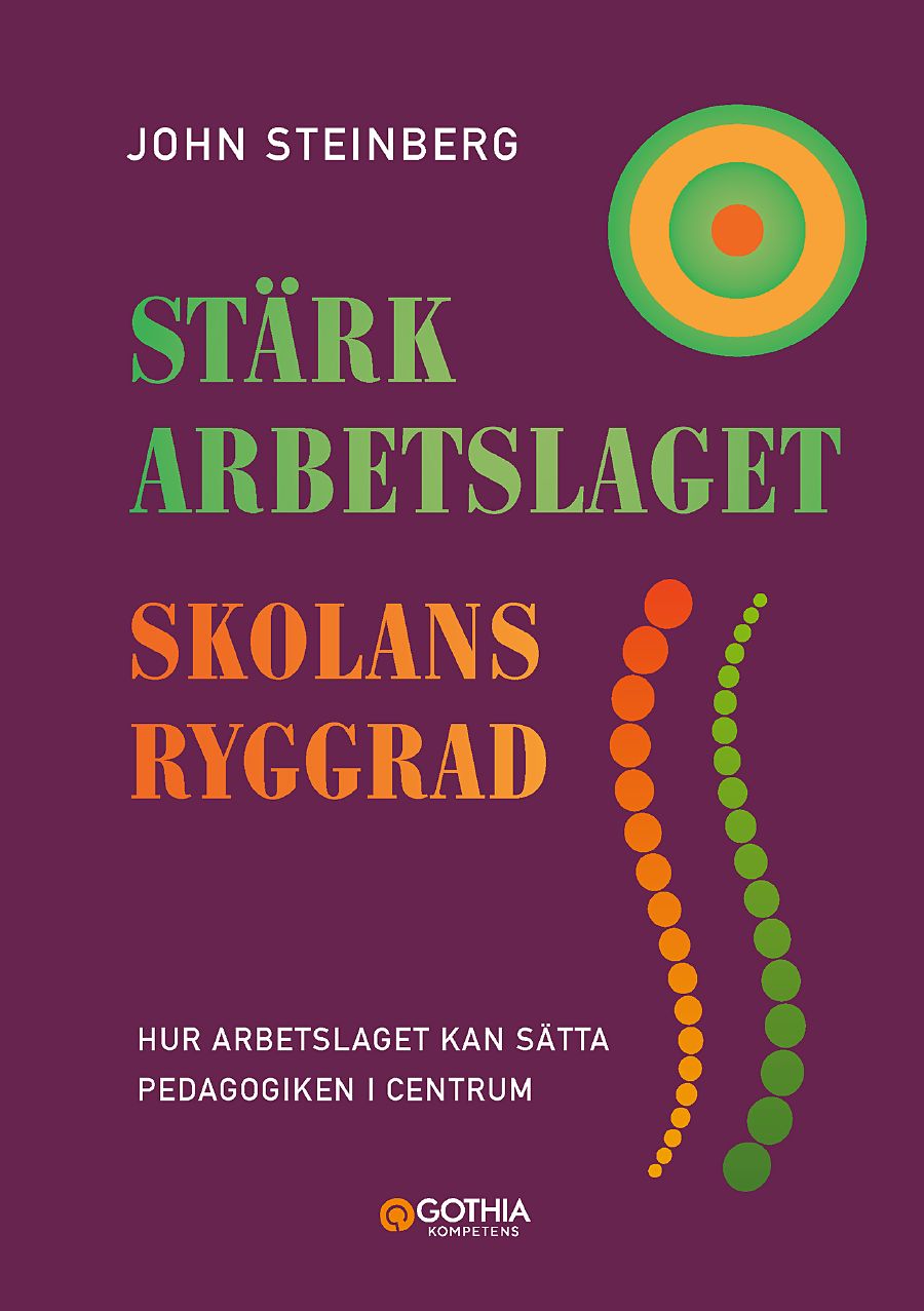 Omslag: Stärk arbetslaget - skolans ryggrad : hur arbetslaget kan sätta pedagogiken i centrum