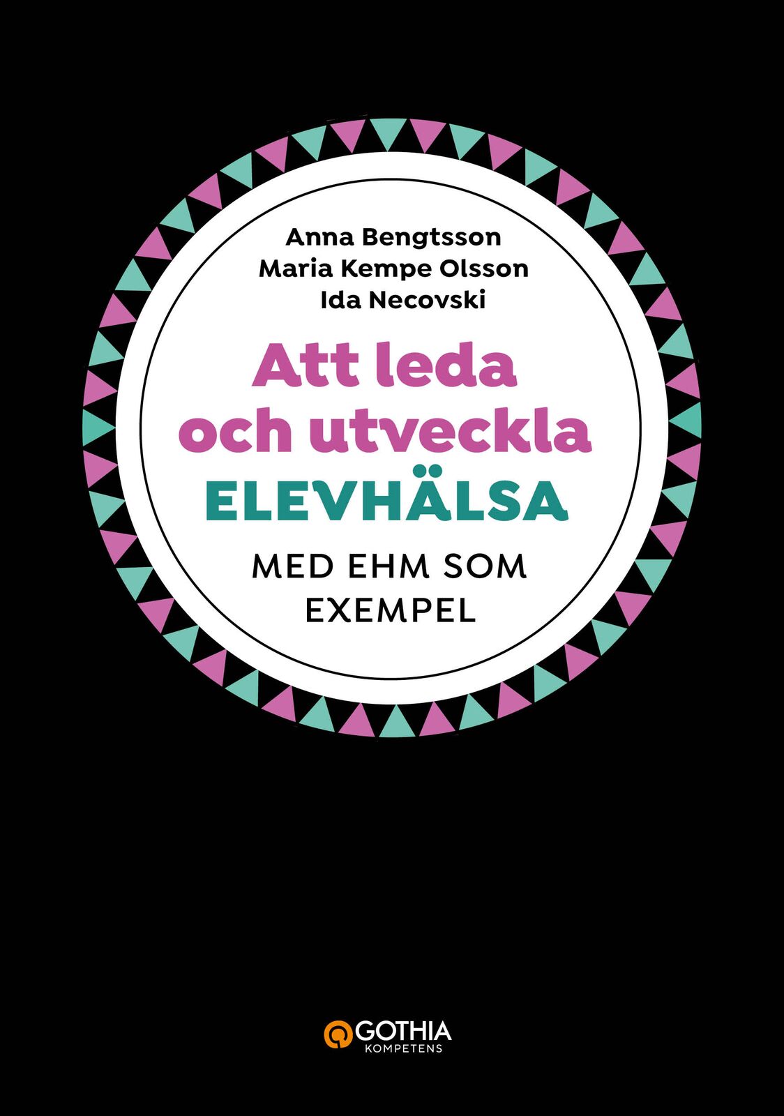 Omslag: Att leda och utveckla elevhälsa : med EHM som exempel