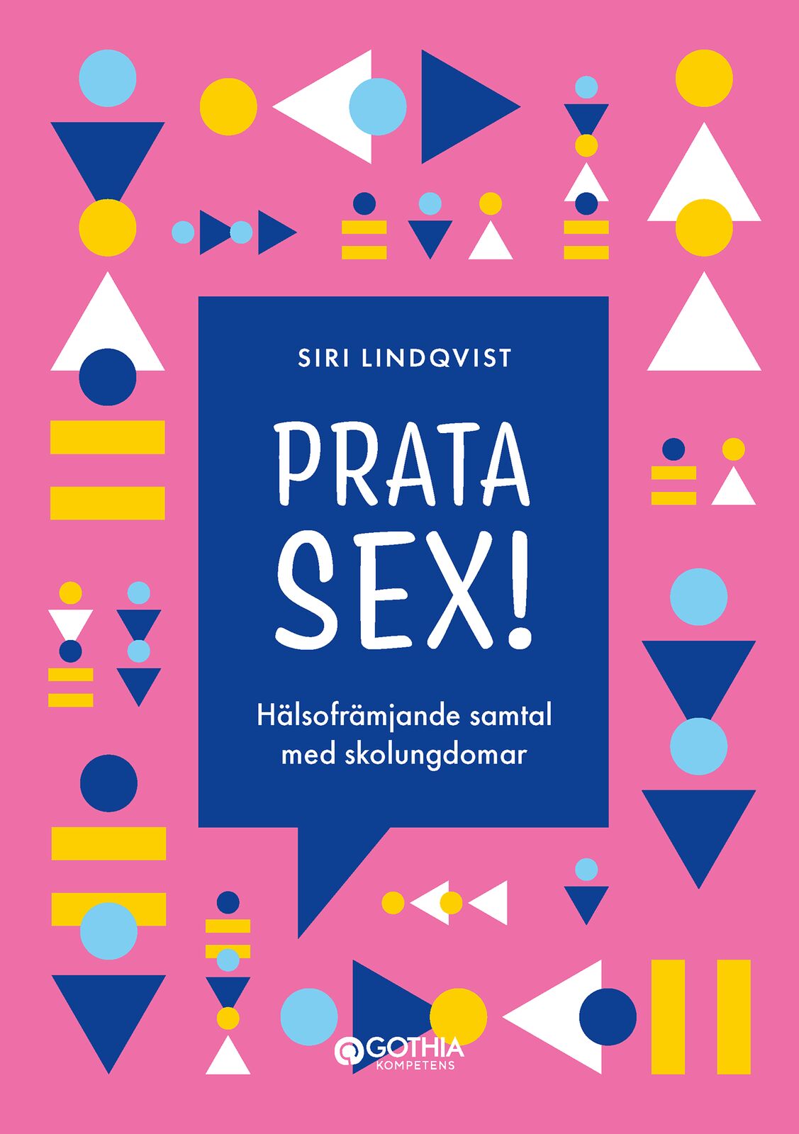 Omslag: Prata sex! : hälsofrämjande samtal med skolungdomar