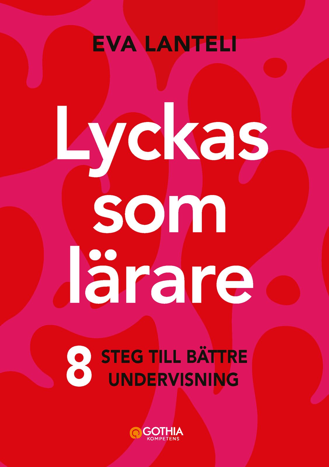 Omslag: Lyckas som lärare : åtta steg till en bättre undervisning