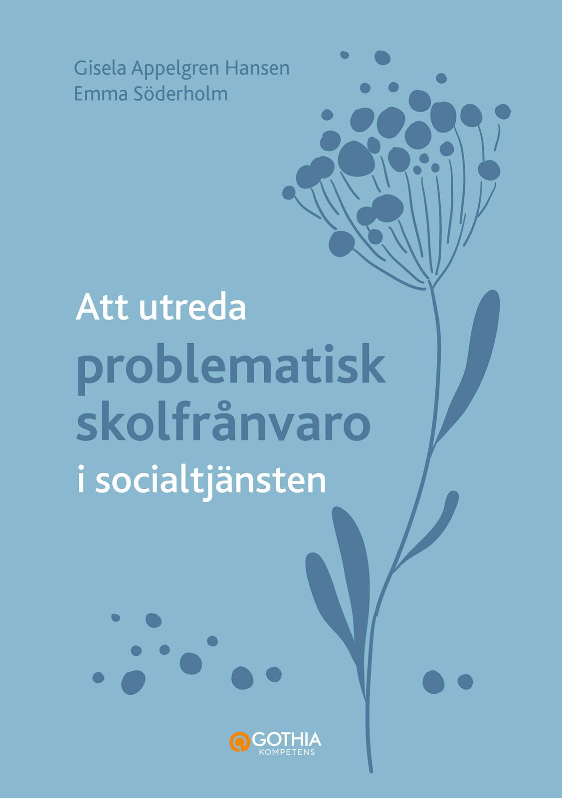 Omslag: Att utreda problematisk skolfrånvaro i socialtjänsten