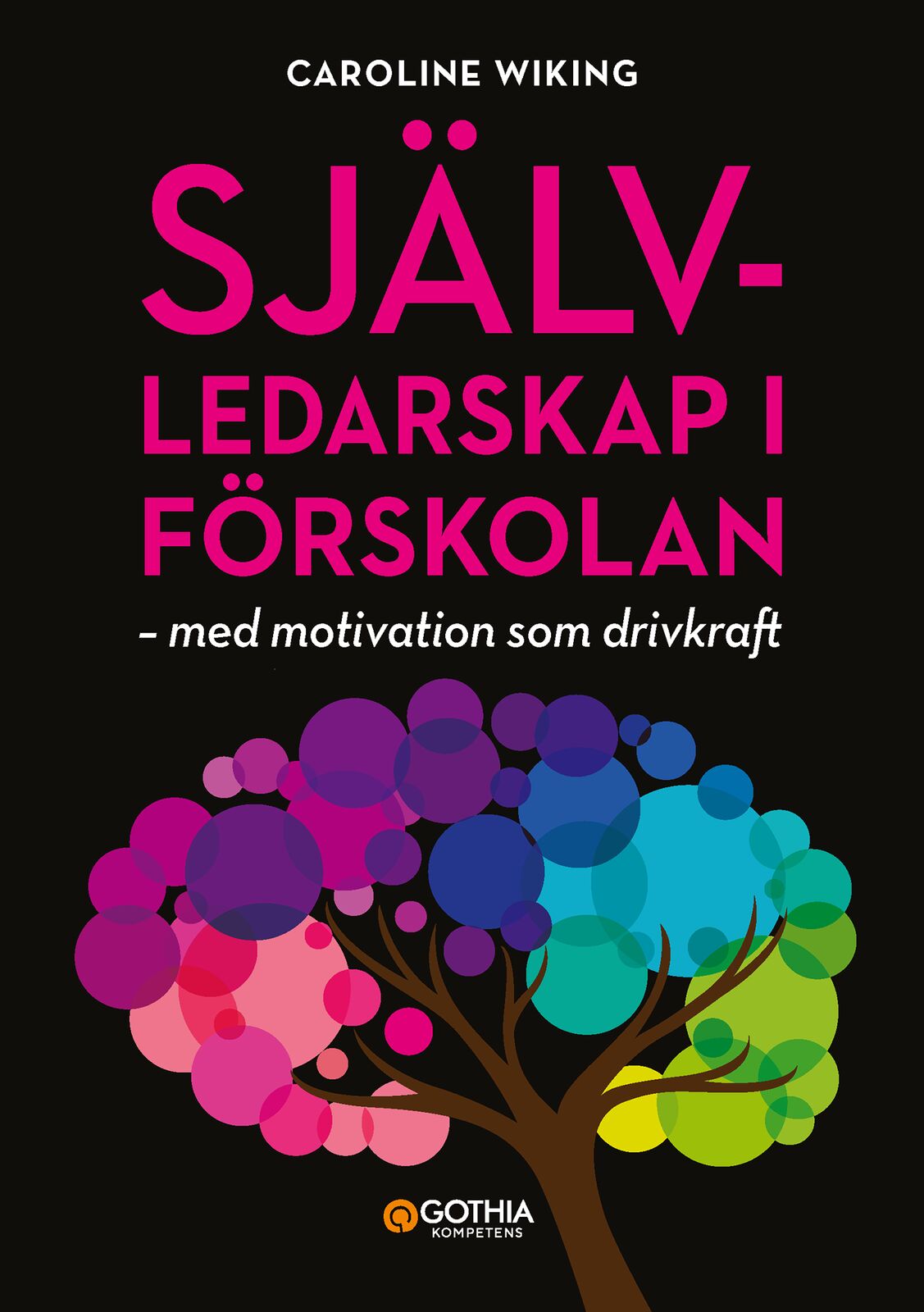 Omslag: Självledarskap i förskolan : med motivation som drivkraft