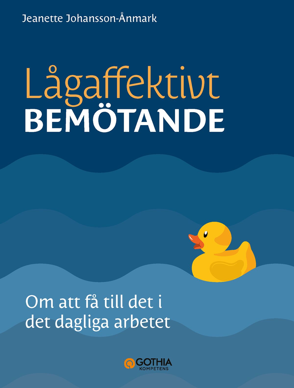 Omslag: Lågaffektivt bemötande : om att få till det i det dagliga arbetet