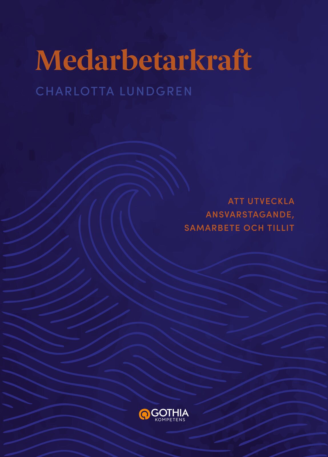 Omslag: Medarbetarkraft : att utveckla ansvarstagande, samarbete och tillit