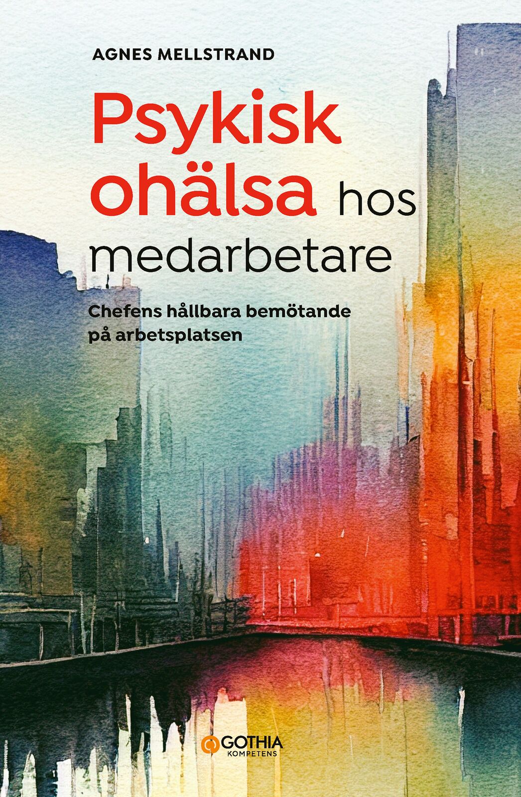 Omslag: Psykisk ohälsa hos medarbetare : chefens hållbara bemötande på arbetsplatsen