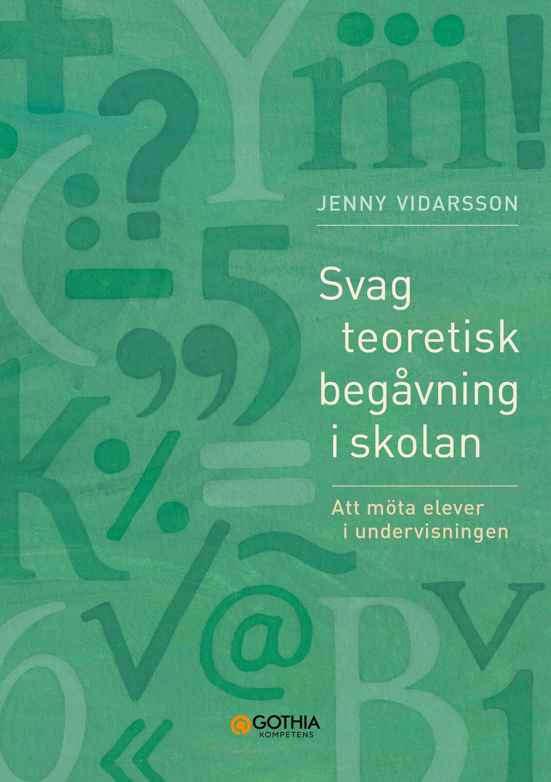 Omslag: Svag teoretisk begåvning i skolan : att möta elever i undervisningen