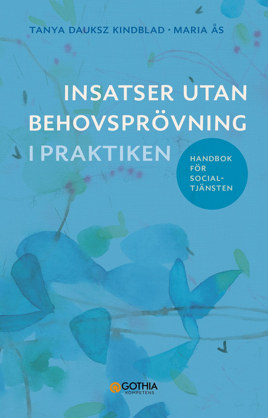 Omslag: Insatser utan behovsprövning i praktiken : handbok för socialtjänsten