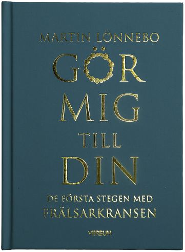 Omslag: Gör mig till din : de första stegen med Frälsarkransen
