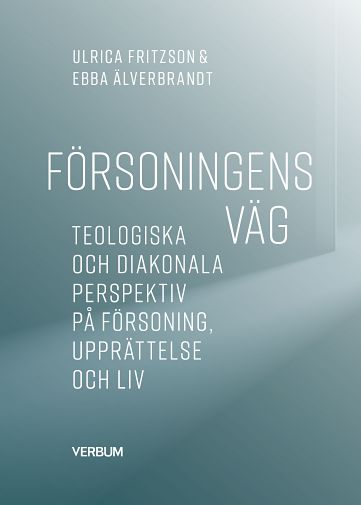 Omslag: Försoningens väg : teologiska och diakonala perspektiv på försoning, upprättelse och liv